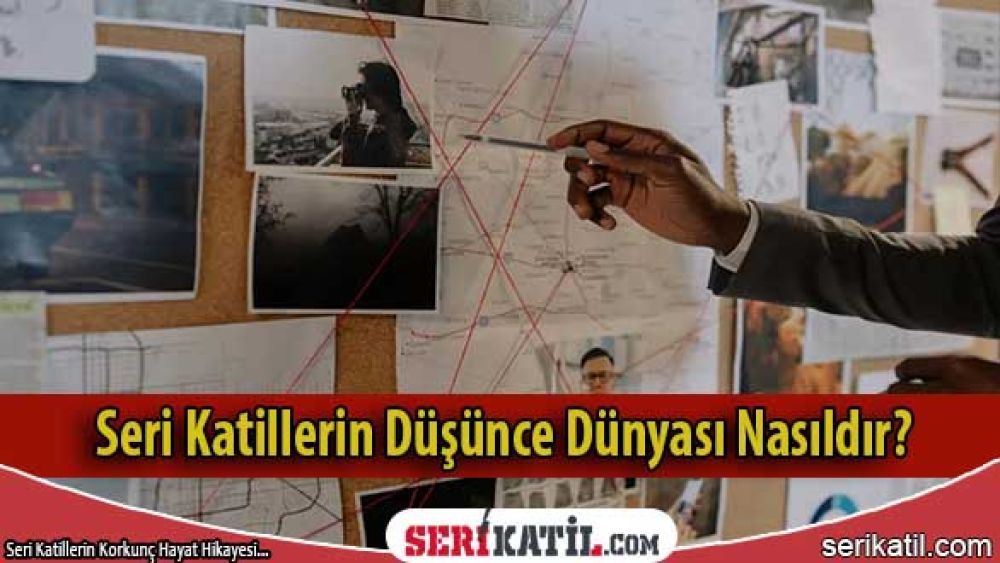 Seri katillerin düşünce dünyası nasıldır?